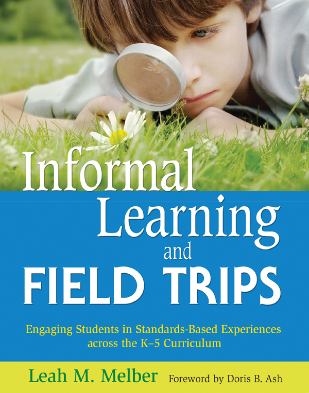 Informal Learning and Field Trips Engaging Students in Standards-Based Experiences across the K?5 Curriculum - (PDF/EPUB Version)