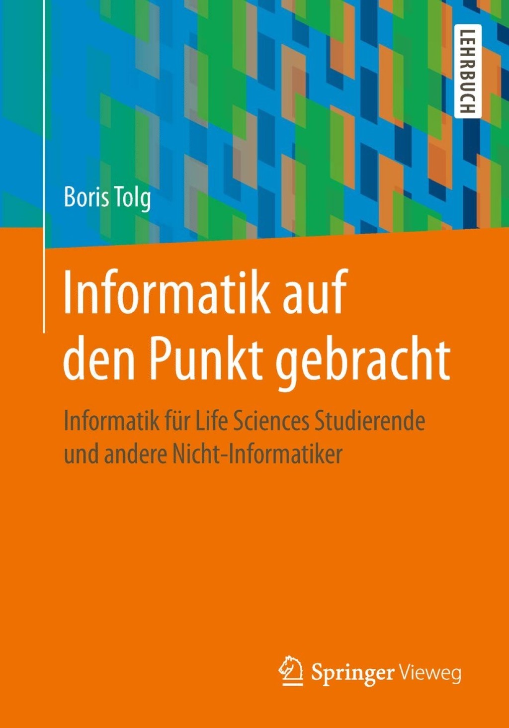Informatik auf den Punkt gebracht Informatik fÃ¼r Life Sciences Studierende und andere Nicht-Informatiker - (PDF/EPUB Version)