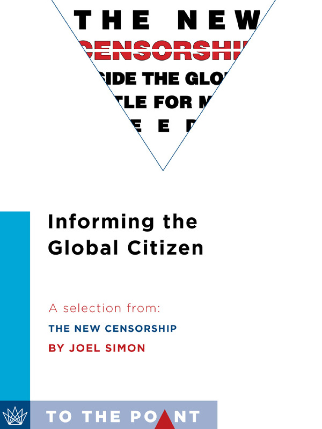 Informing the Global Citizen A Selection from The New Censorship: Inside the Global Battle for Media Freedom - (PDF/EPUB Version)