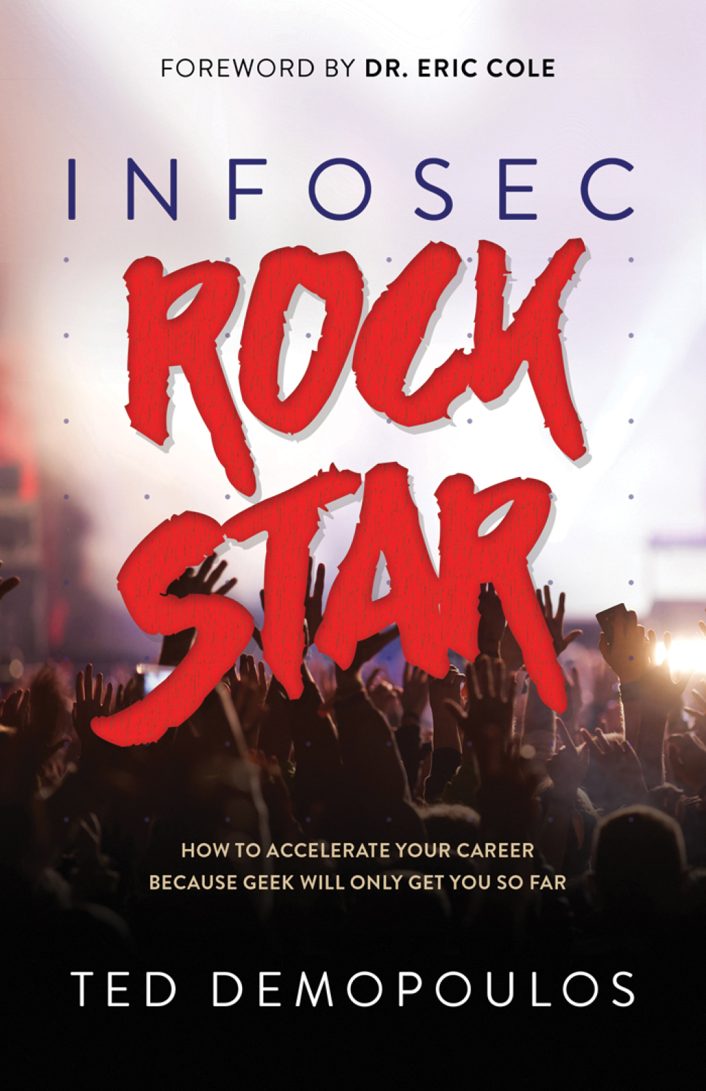 Infosec Rock Star How to Accelerate Your Career Because Geek Will Only Get You So Far - (PDF/EPUB Version)