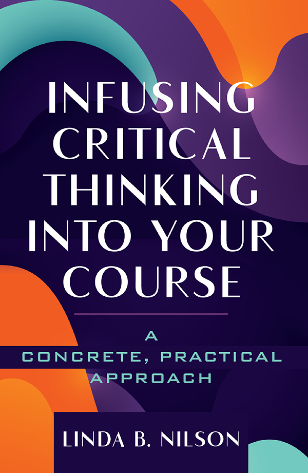 Infusing Critical Thinking Into Your Course A Concrete, Practical Approach 1st Edition - (PDF/EPUB Version)