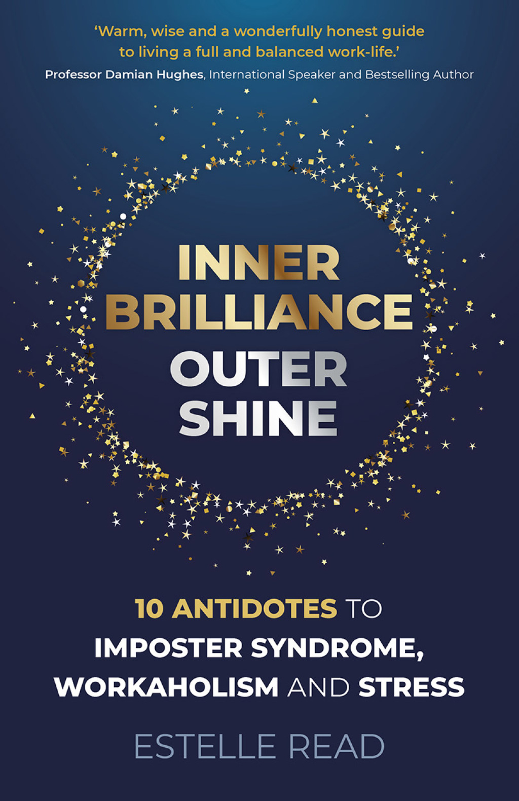 Inner Brilliance, Outer Shine 10 Antidotes to Imposter Syndrome, Workaholism and Stress - (PDF/EPUB Version)