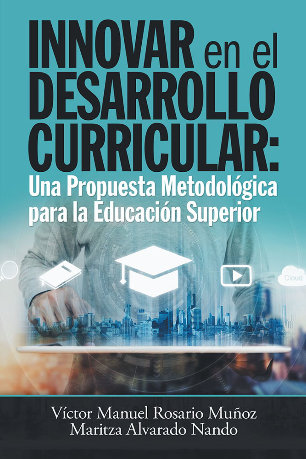 Innovar En El Desarrollo Curricular: Una Propuesta MetodolÃ³gica Para La EducaciÃ³n Superior - (PDF/EPUB Version)