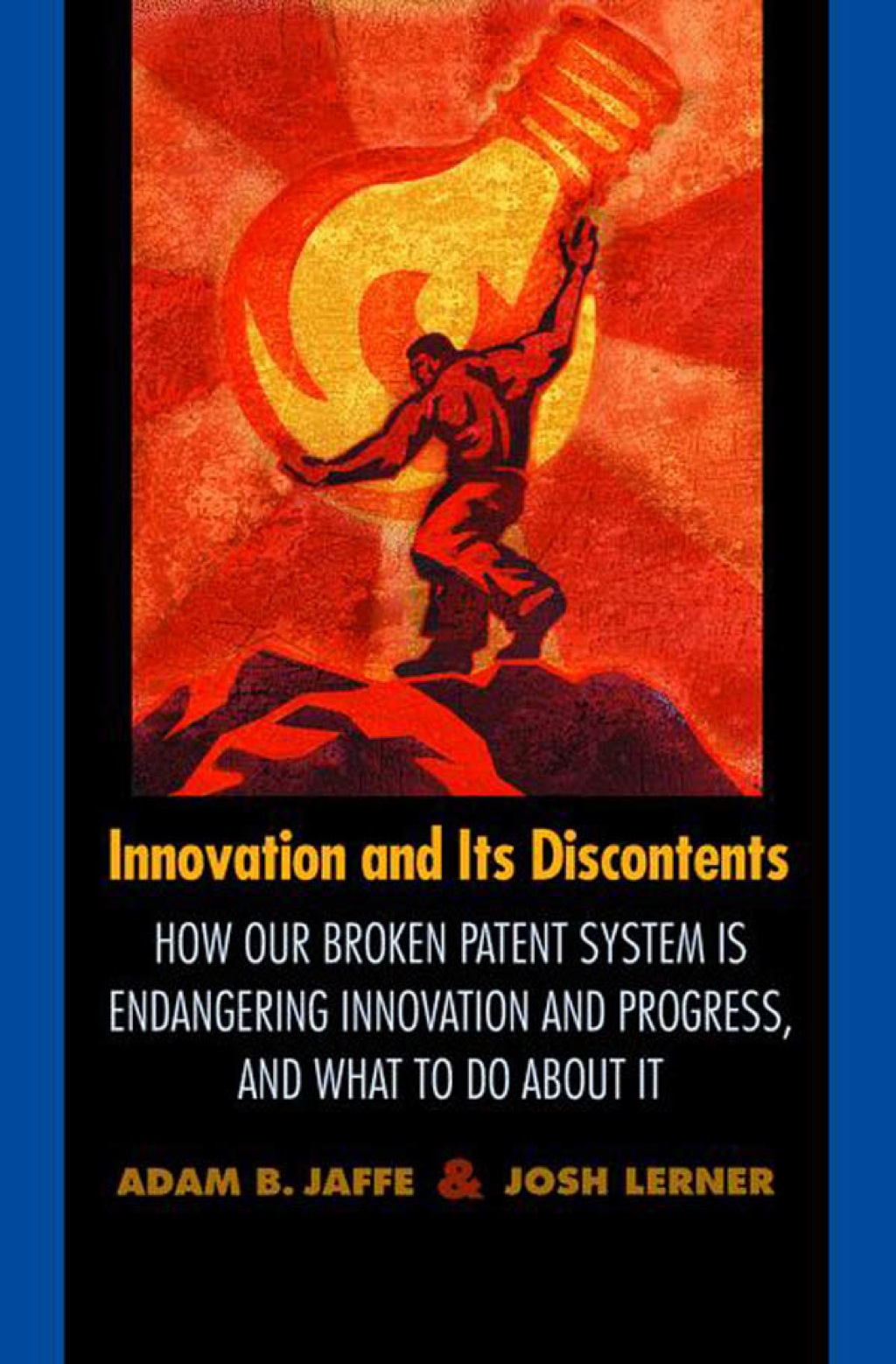 Innovation and Its Discontents How Our Broken Patent System is Endangering Innovation and Progress, and What to Do About It - (PDF/EPUB Version)