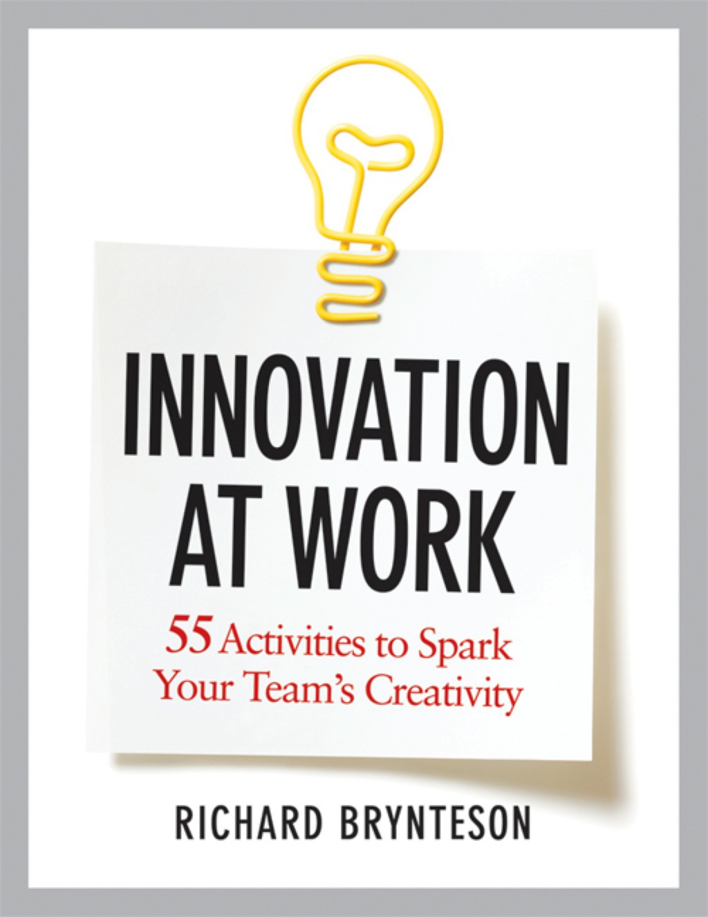 Innovation at Work 55 Activities to Spark Your Team's Creativity 1st Edition - (PDF/EPUB Version)