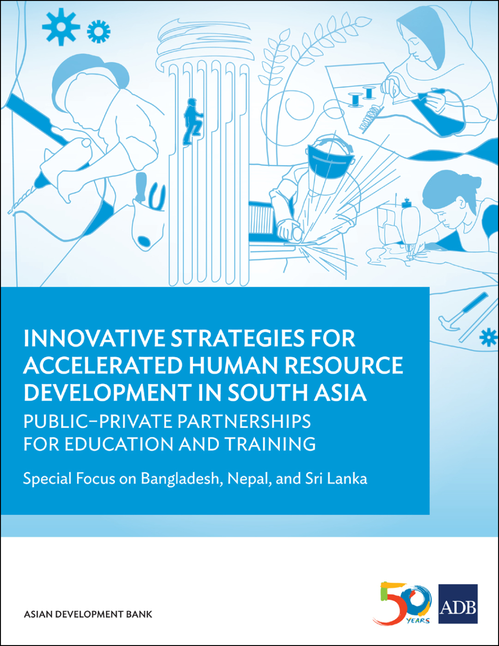 Innovative Strategies for Accelerated Human Resources Development in South Asia Publicâ€“Private Partnerships for Education and Training: Special Focus on Bangladesh, Nepal, and Sri Lanka - (PDF/EPUB Version)