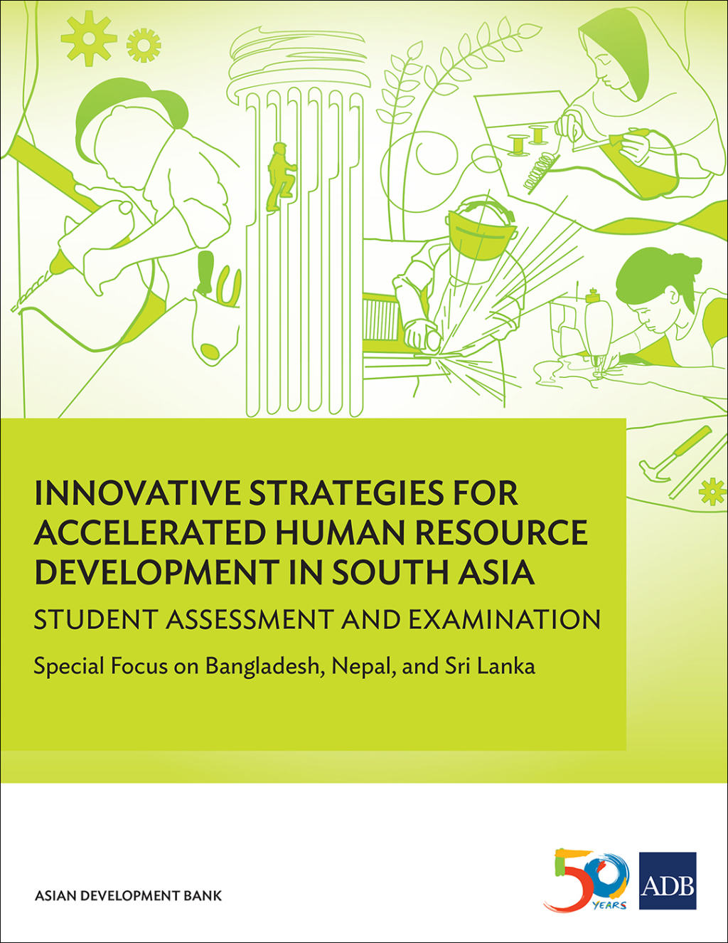 Innovative Strategies for Accelerated Human Resources Development in South Asia Student Assessment and Examination: Special Focus on Bangladesh, Nepal, and Sri Lanka - (PDF/EPUB Version)