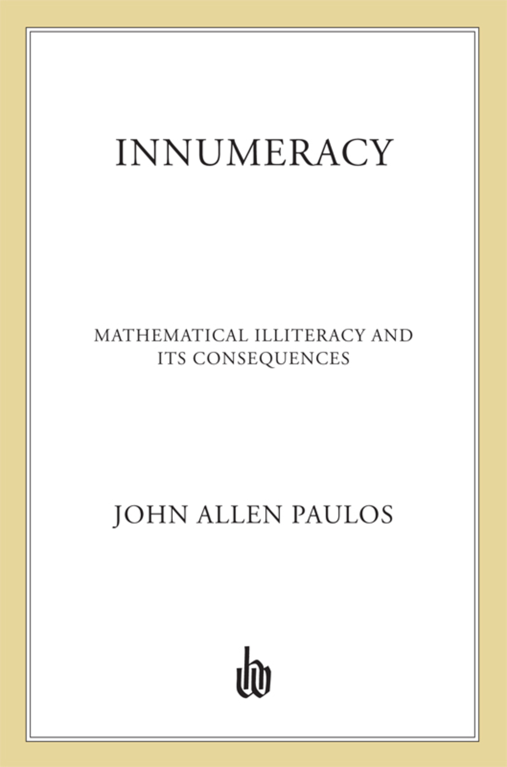 Innumeracy Mathematical Illiteracy and Its Consequences - (PDF/EPUB Version)