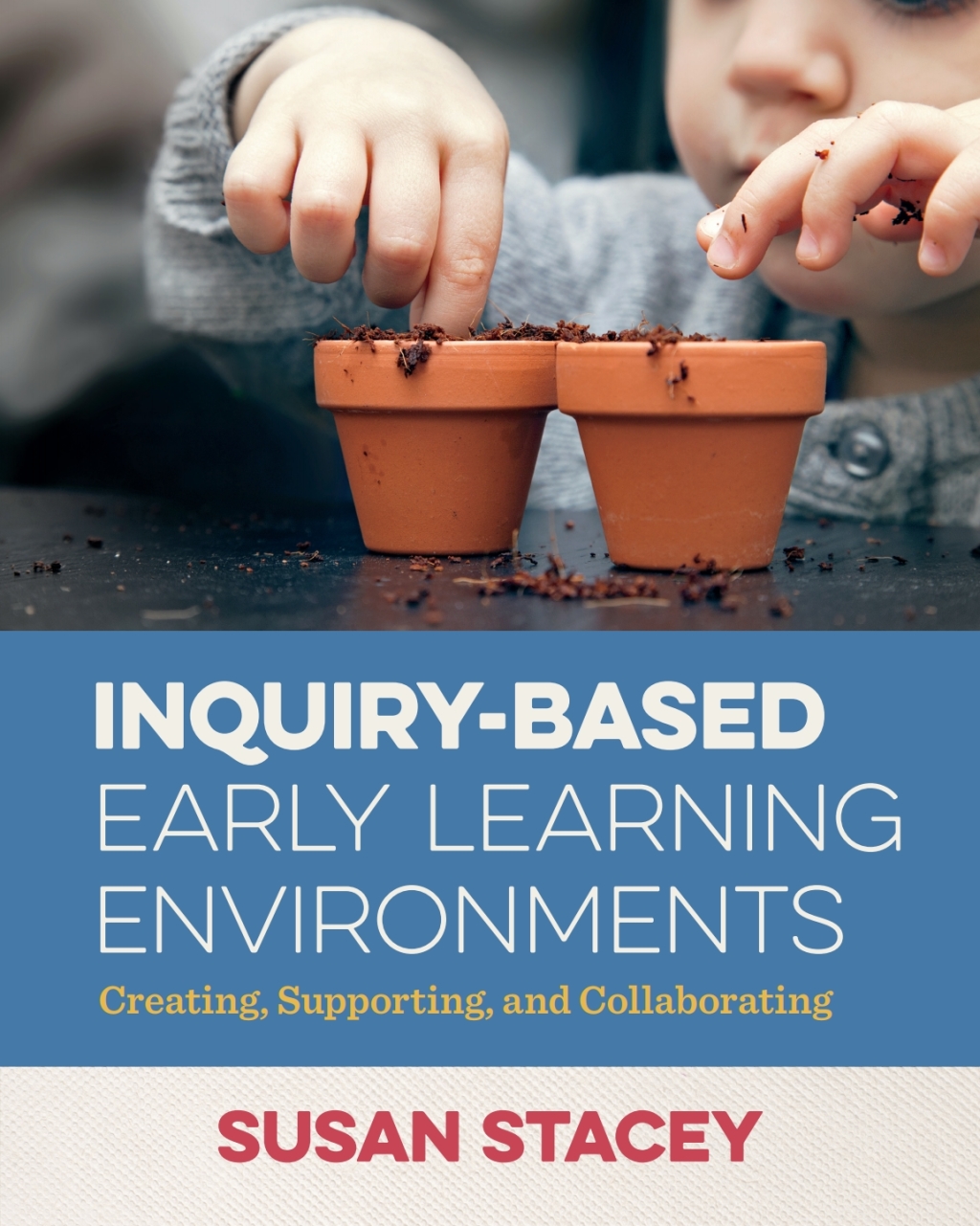 Inquiry-Based Early Learning Environments: Creating, Supporting, and Collaborating 1st Edition - (PDF/EPUB Version)