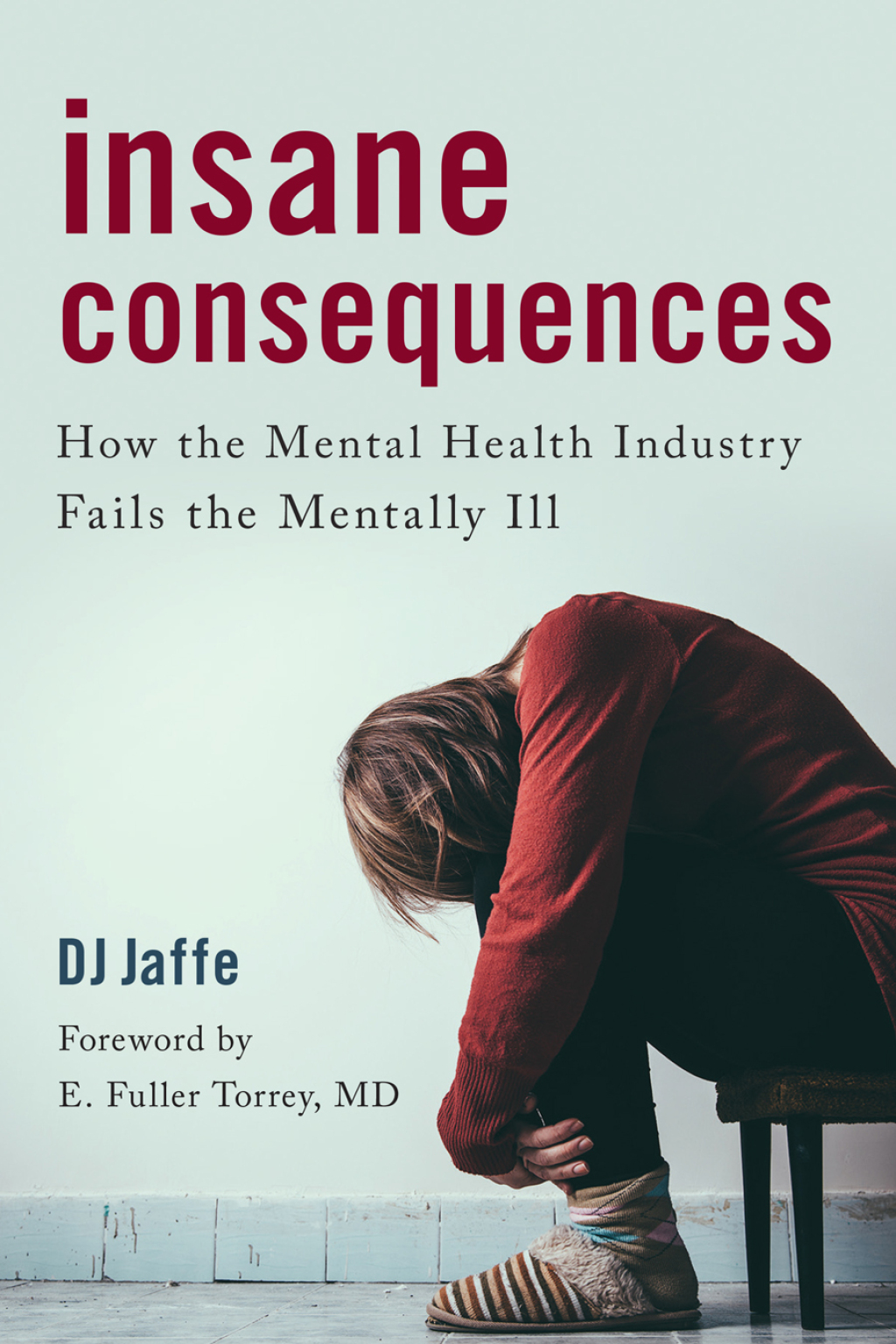Insane Consequences How the Mental Health Industry Fails the Mentally Ill - (PDF/EPUB Version)