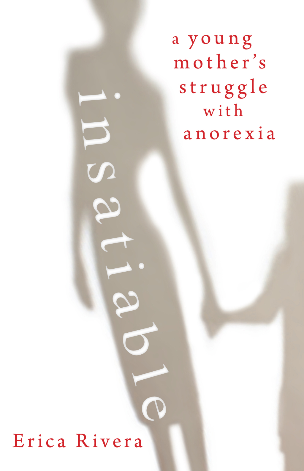 Insatiable A Young Mother's Struggle with Anorexia - (PDF/EPUB Version)