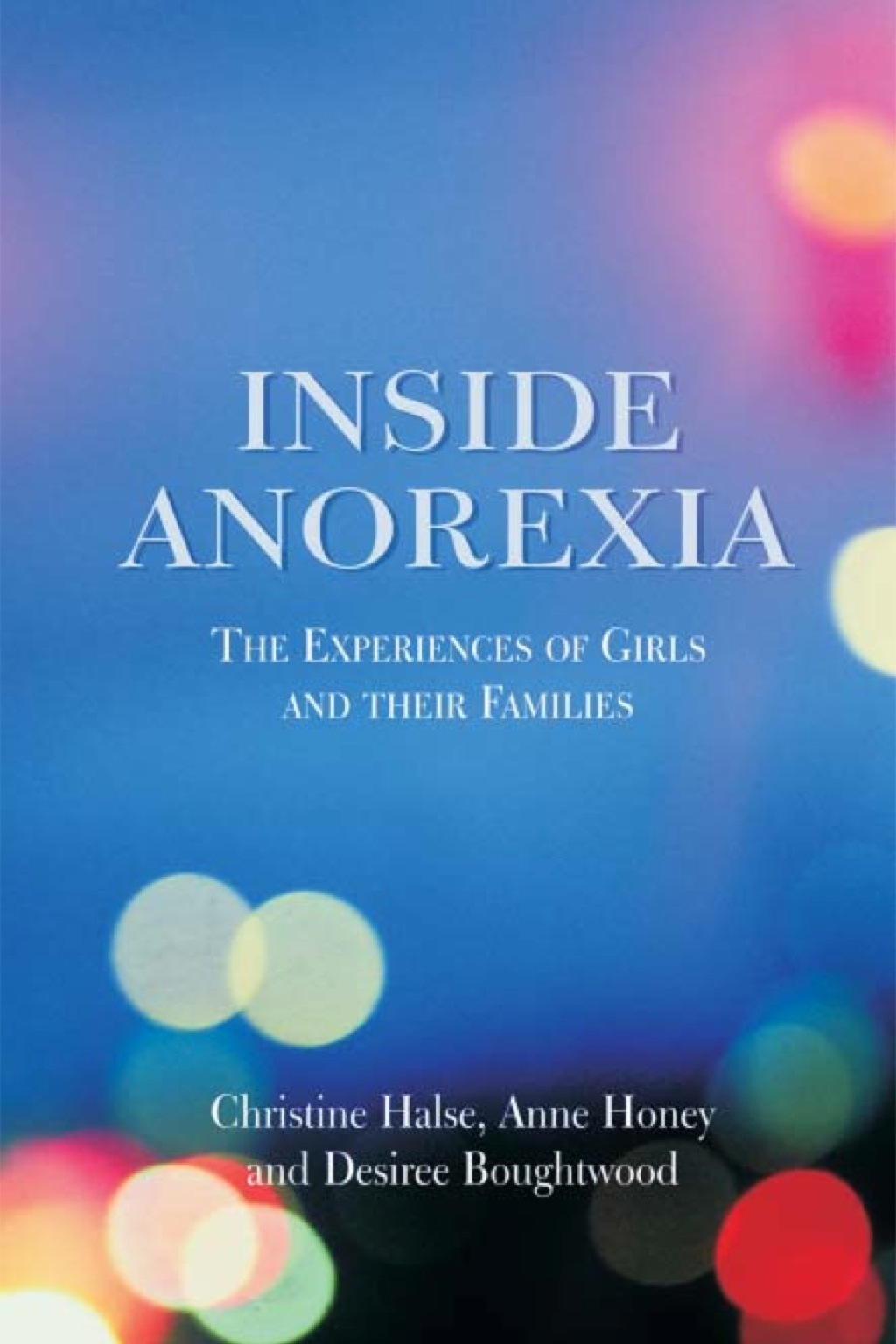 Inside Anorexia The Experiences of Girls and their Families - (PDF/EPUB Version)