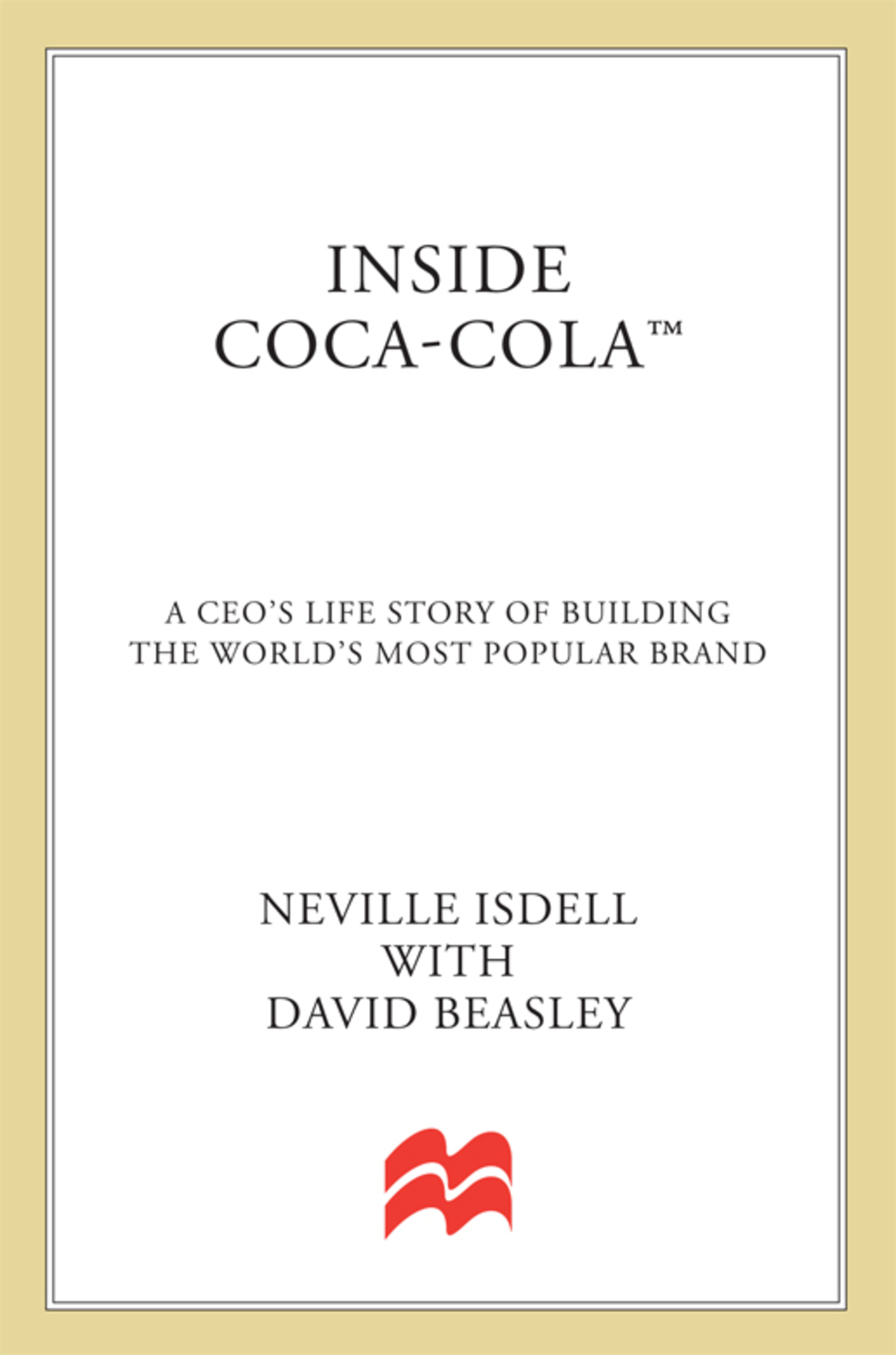 Inside Coca-Cola A CEO's Life Story of Building the World's Most Popular Brand - (PDF/EPUB Version)