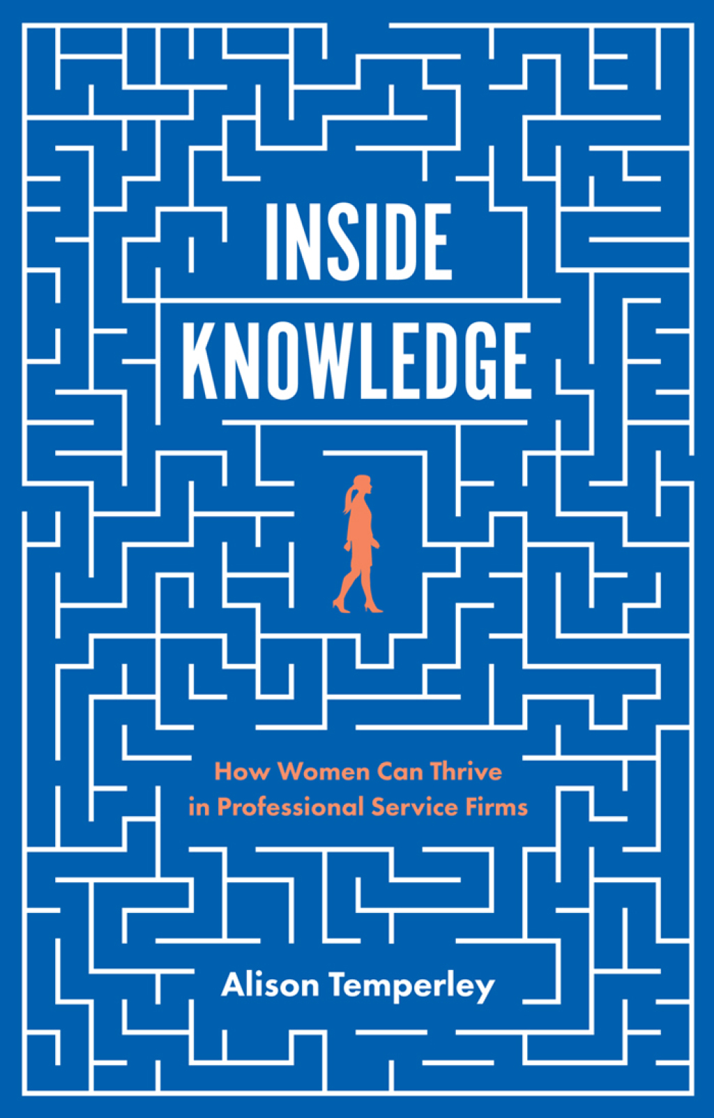 Inside Knowledge How Women Can Thrive in Professional Service Firms - (PDF/EPUB Version)