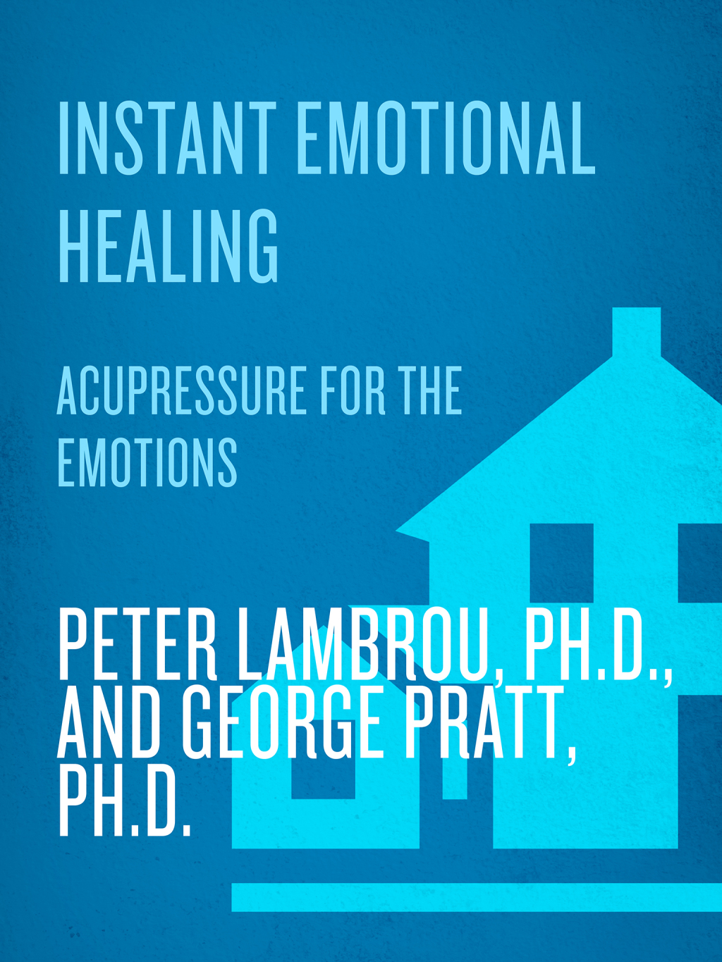 Instant Emotional Healing Acupressure for the Emotions - (PDF/EPUB Version)