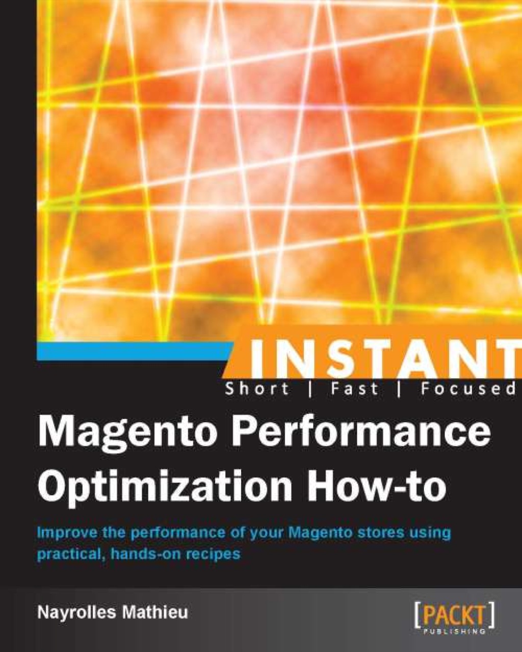 Instant Magento Performance Optimization How-to 1st Edition - (PDF/EPUB Version)