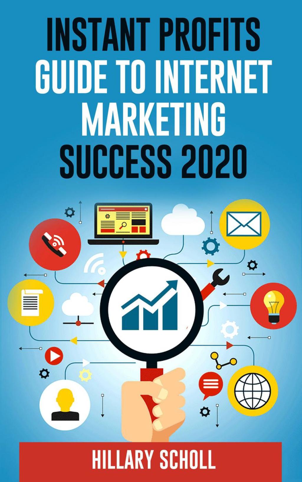 Instant Profits Guide To Internet Marketing Success 2020 - (PDF/EPUB Version)