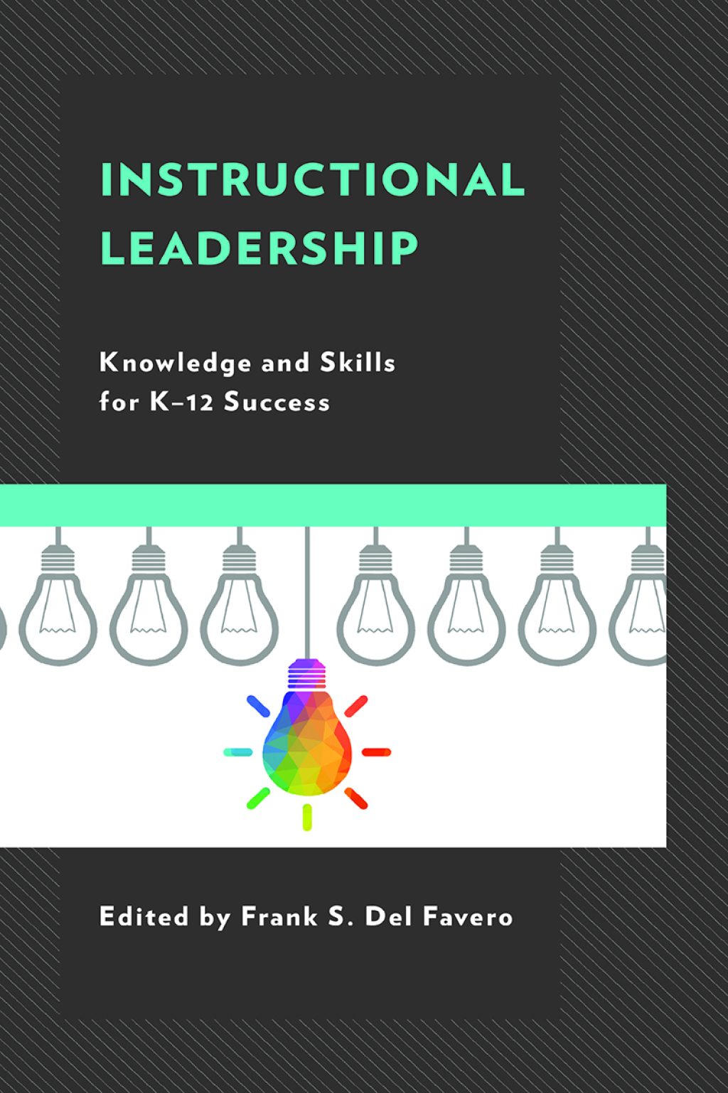 Instructional Leadership Knowledge and Skills for K-12 Success - (PDF/EPUB Version)