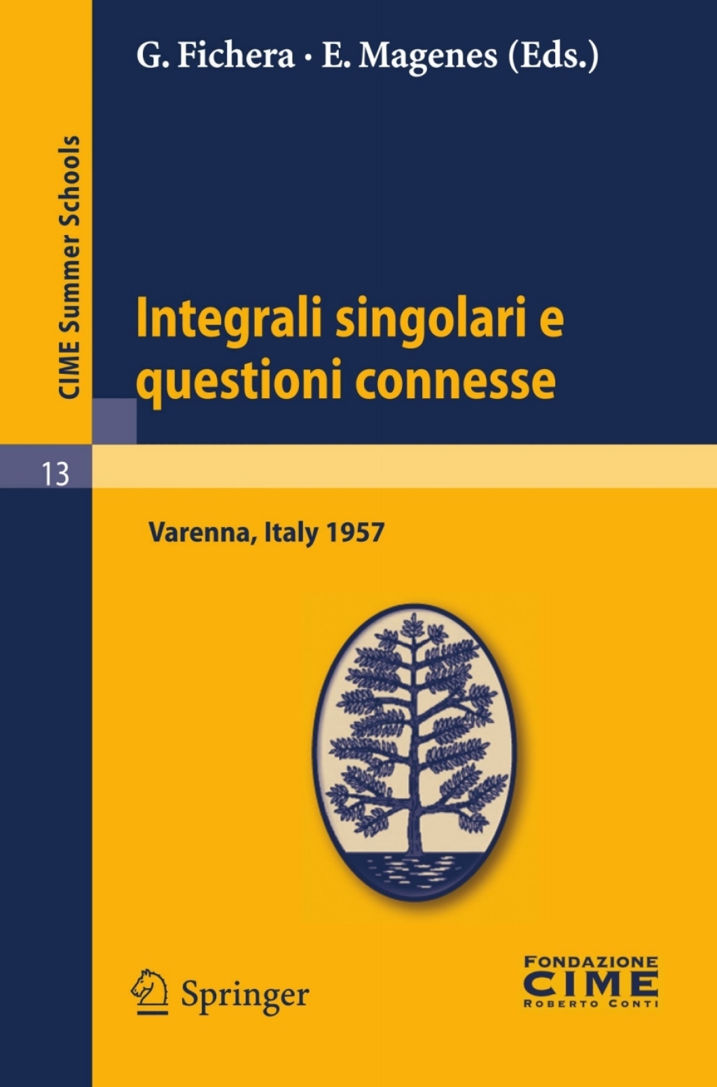 Integrali singolari e questioni connesse Lectures given at a Summer School of the Centro Internazionale Matematico Estivo (C.I.M.E.) held in Varenna (Como), Italy, June 10-19, 1957 1st Edition - (PDF/EPUB Version)