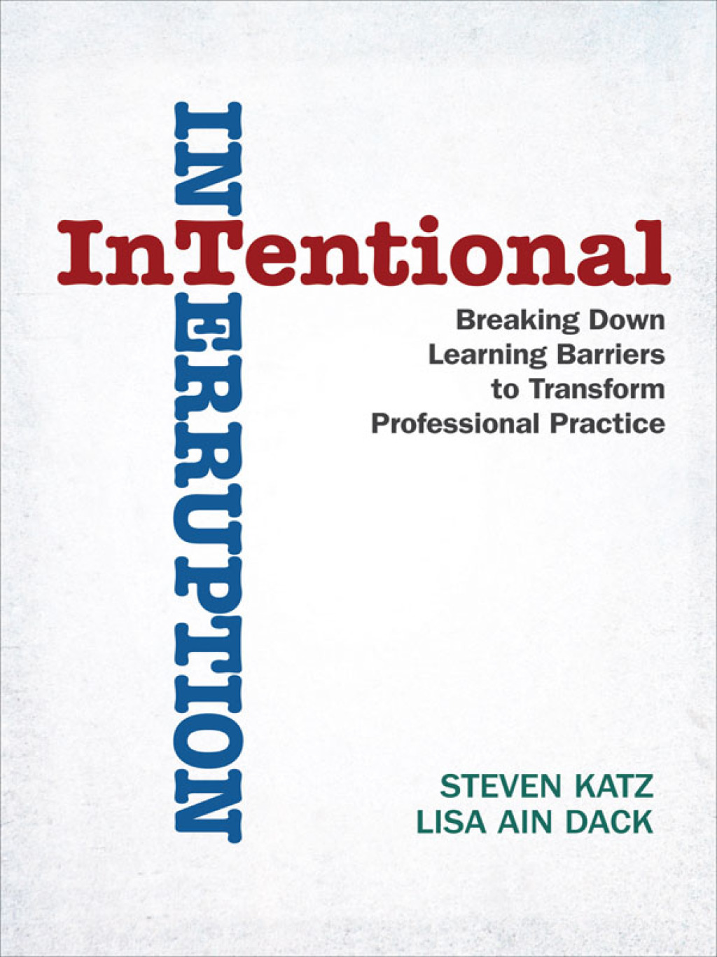 Intentional Interruption Breaking Down Learning Barriers to Transform Professional Practice 1st Edition - (PDF/EPUB Version)