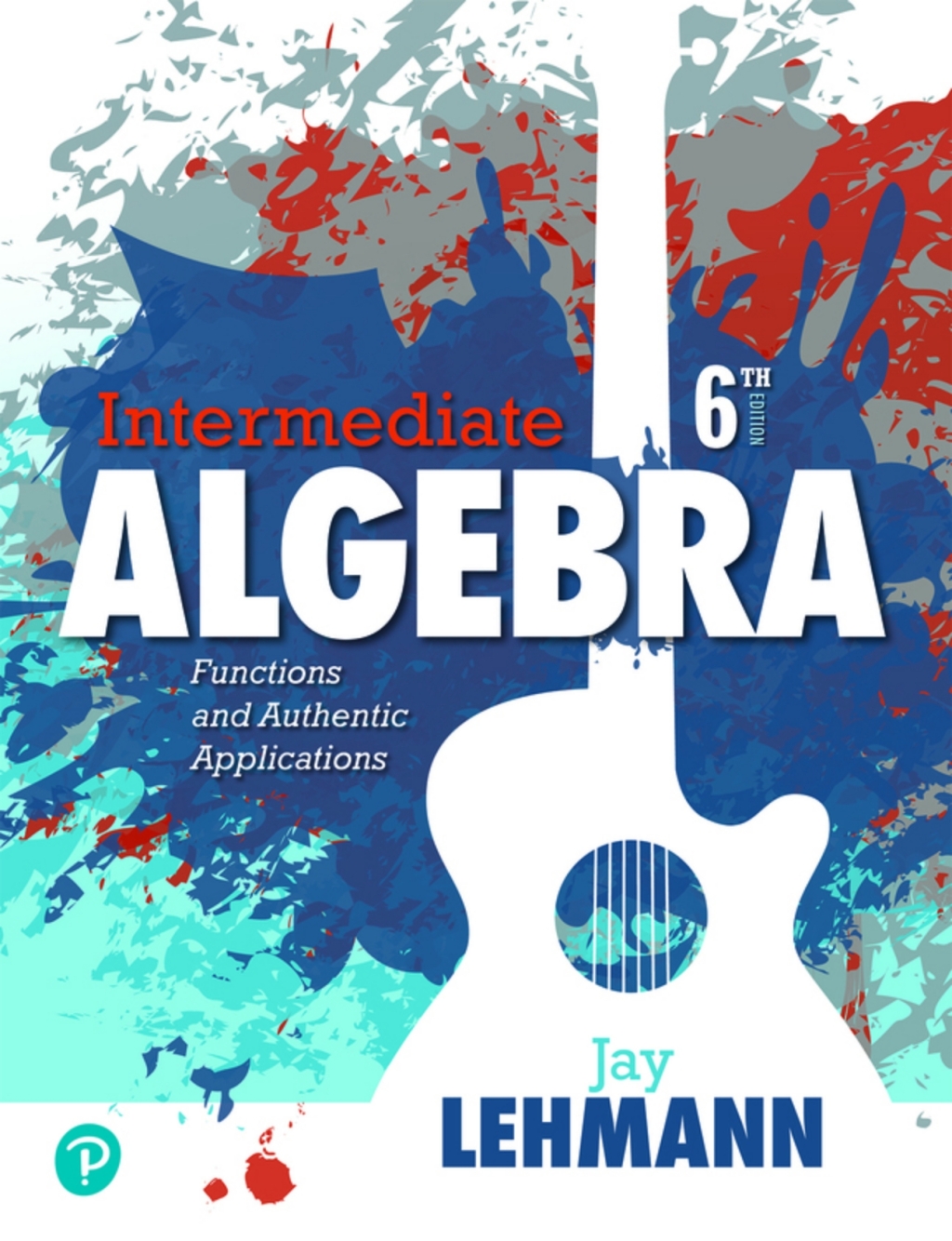 Intermediate Algebra: Functions and Authentic Applications (Pearson+) 6th Edition â€“ PDF/EPUB Version Downloadable