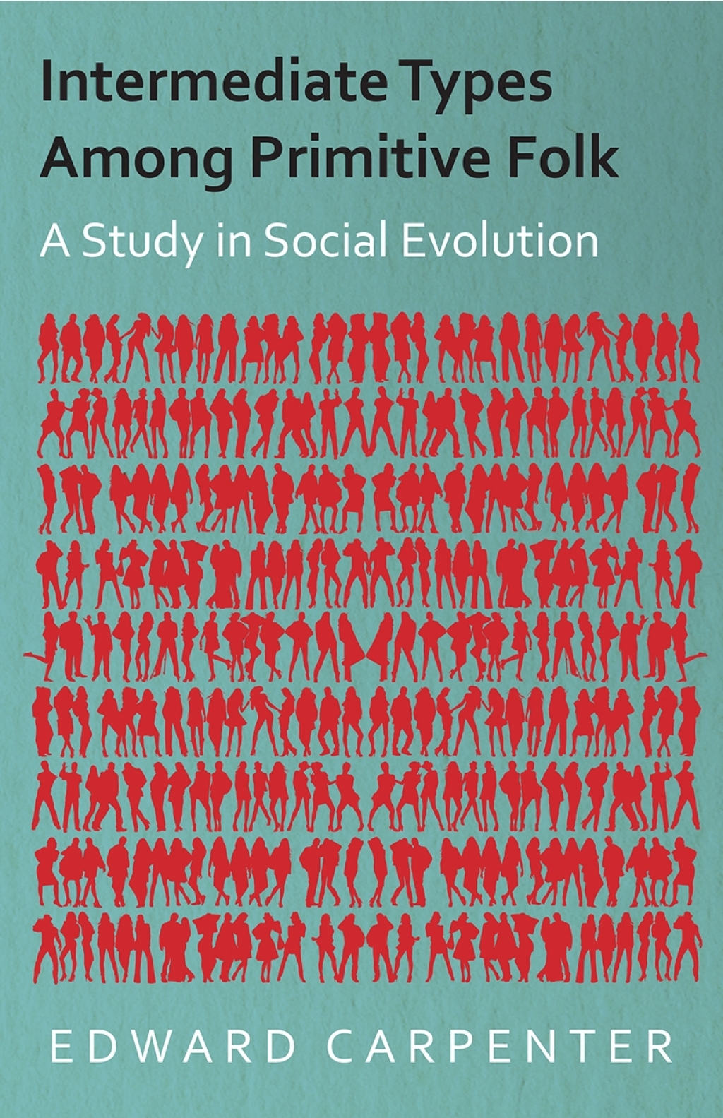Intermediate Types Among Primitive Folk - A Study in Social Evolution - (PDF/EPUB Version)