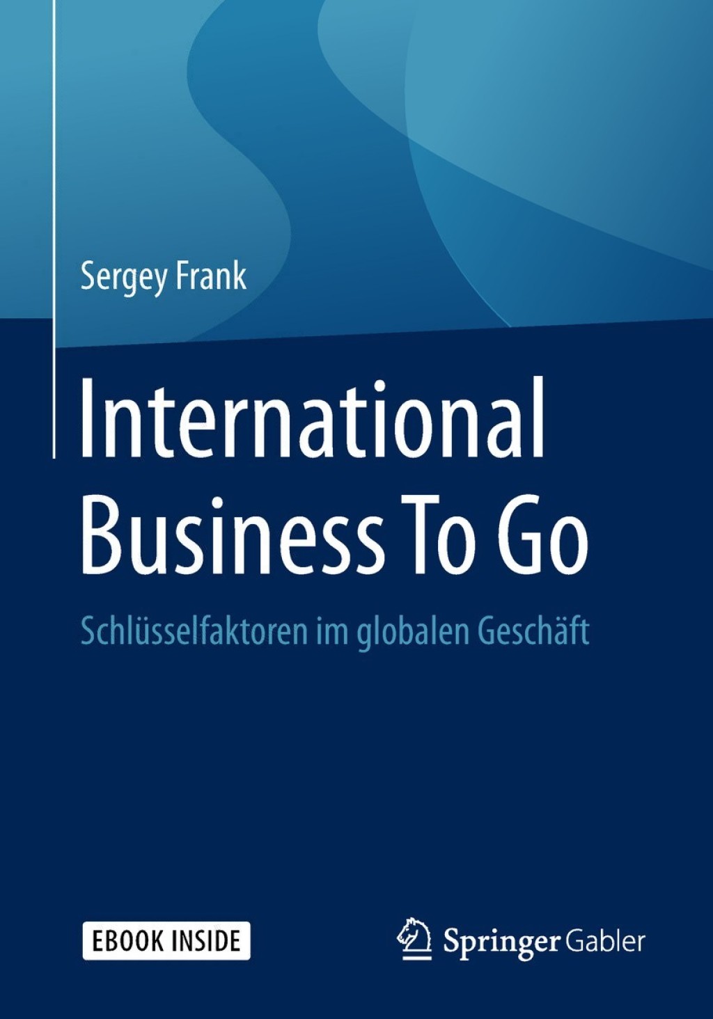 International Business To Go SchlÃ¼sselfaktoren im globalen GeschÃ¤ft - (PDF/EPUB Version)