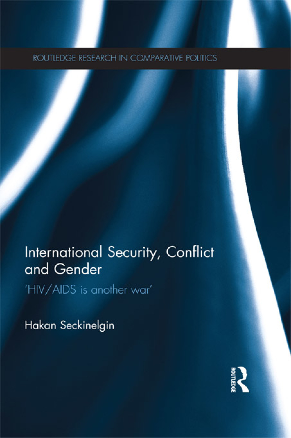 International Security, Conflict and Gender 'HIV/AIDS is Another War' 1st Edition - (PDF/EPUB Version)