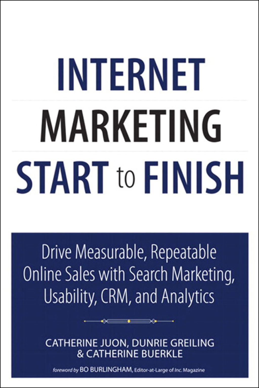 Internet Marketing Start to Finish Drive measurable, repeatable online sales with search marketing, usability, CRM, and analytics 1st Edition - (PDF/EPUB Version)