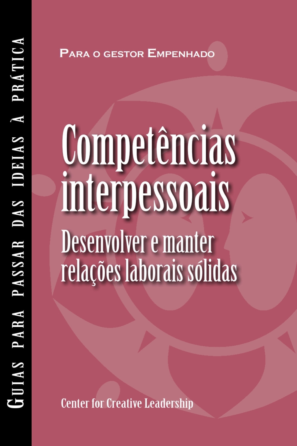 Interpersonal Savvy: Building and Maintaining Solid Working Relationships (Portuguese for Europe) - (PDF/EPUB Version)