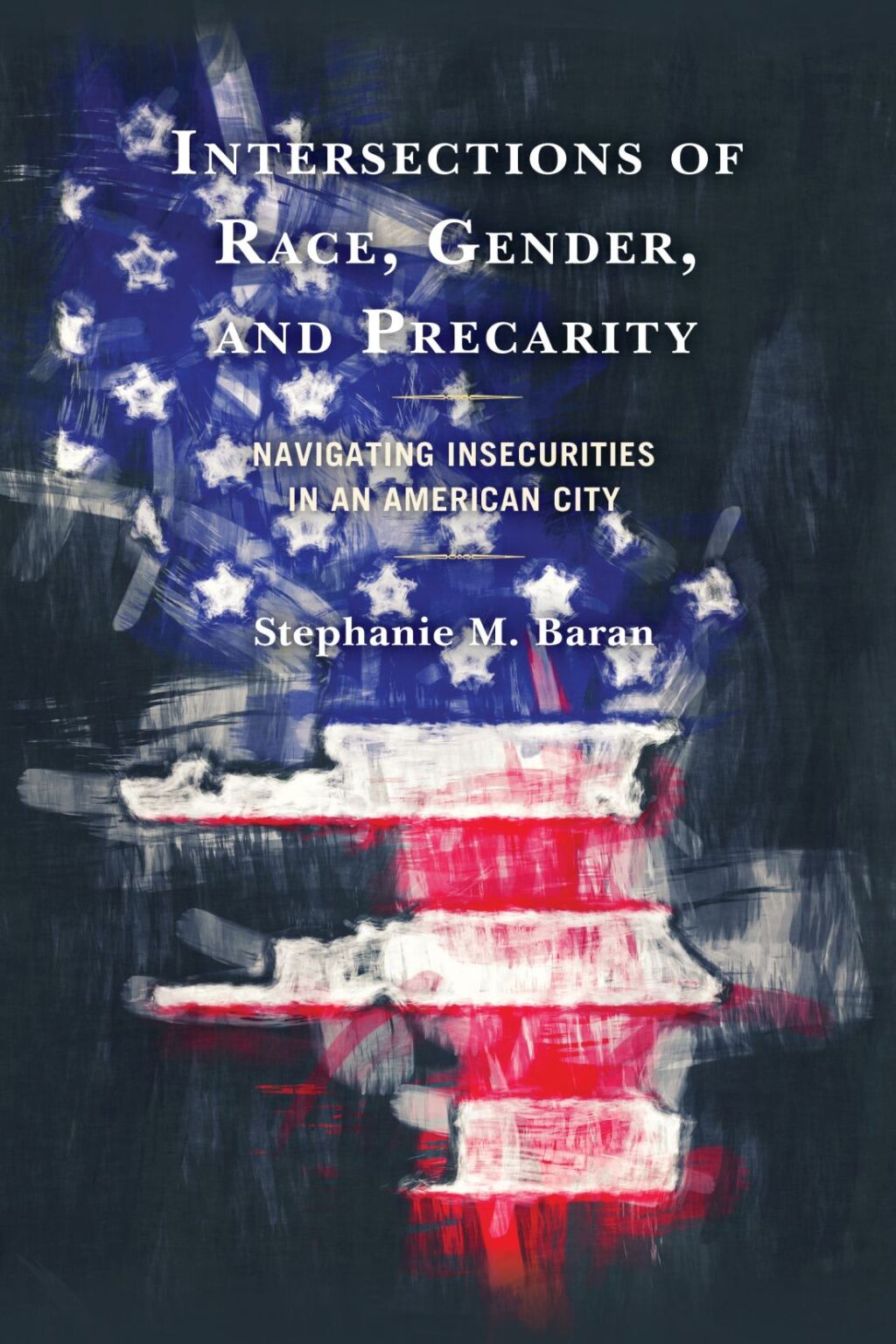 Intersections of Race, Gender, and Precarity Navigating Insecurities in an American City - (PDF/EPUB Version)