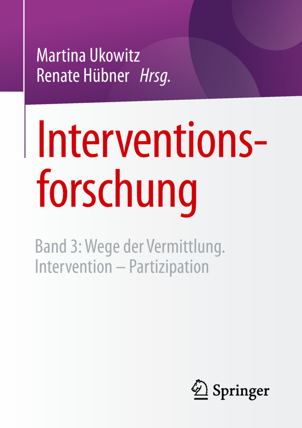 Interventionsforschung Band 3: Wege der Vermittlung. Intervention - Partizipation - (PDF/EPUB Version)