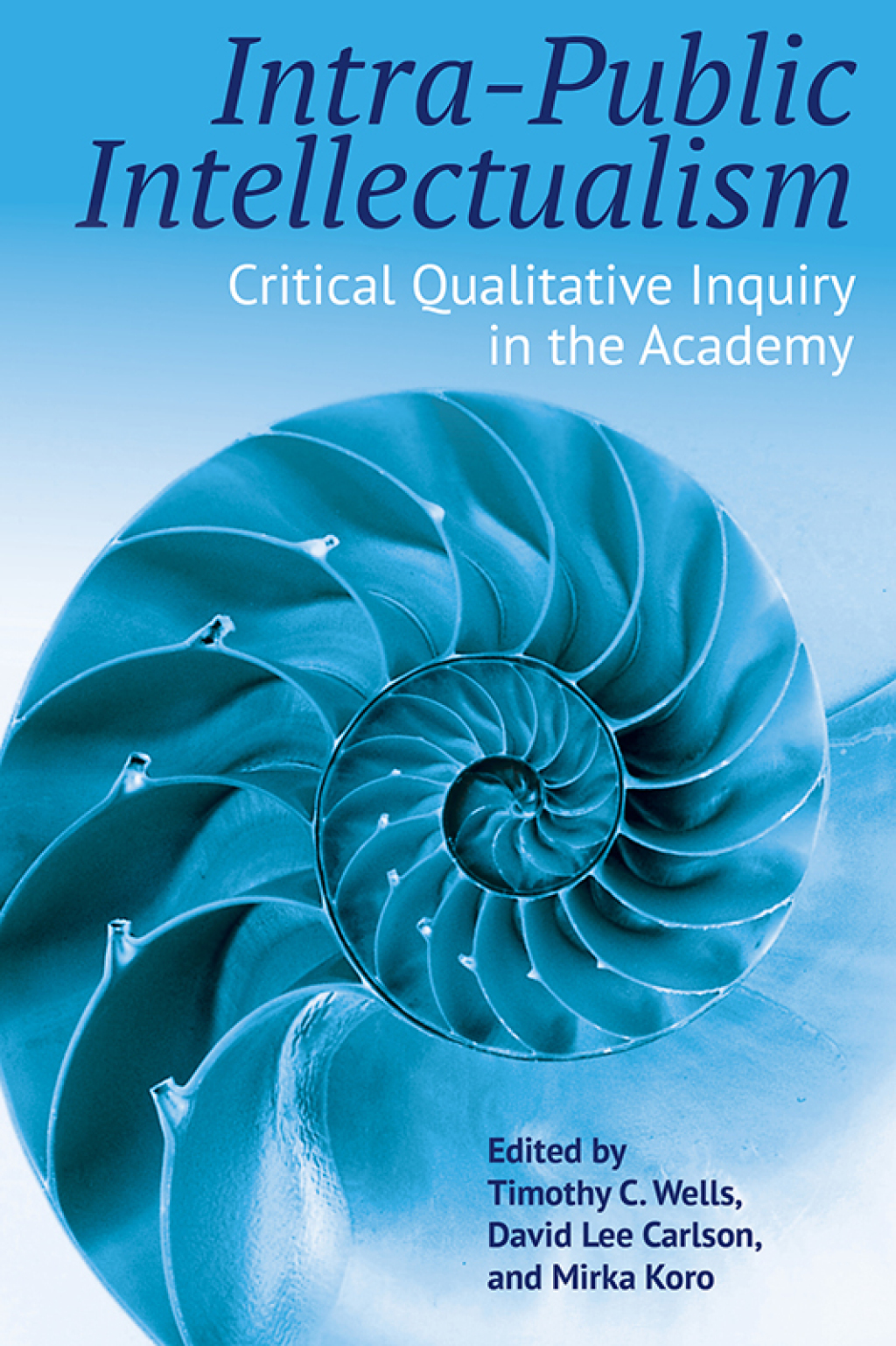 Intra-Public Intellectualism: Critical Qualitative Inquiry in the Academy - (PDF/EPUB Version)