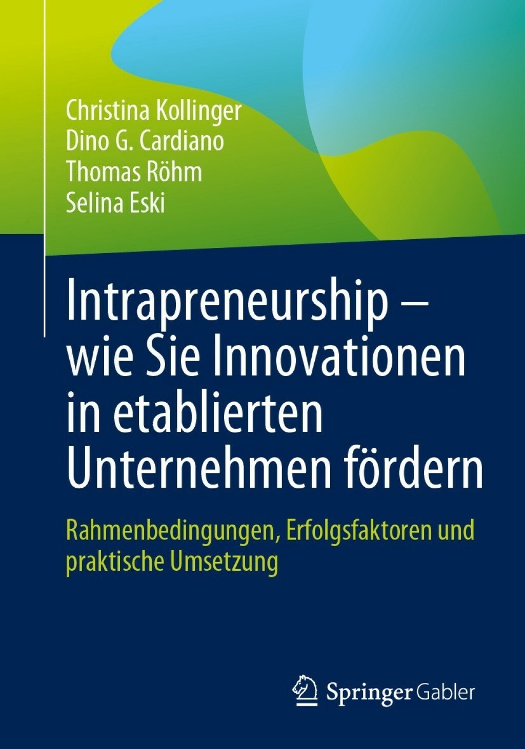 Intrapreneurship â€“ wie Sie Innovationen in etablierten Unternehmen fÃ¶rdern Rahmenbedingungen, Erfolgsfaktoren und praktische Umsetzung - (PDF/EPUB Version)