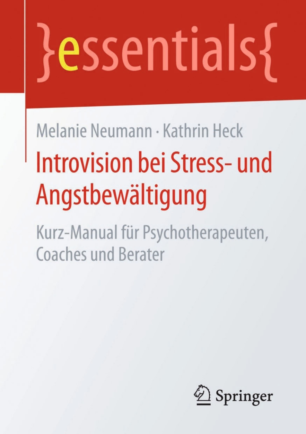 Introvision bei Stress- und AngstbewÃ¤ltigung Kurz-Manual fÃ¼r Psychotherapeuten, Coaches und Berater - (PDF/EPUB Version)