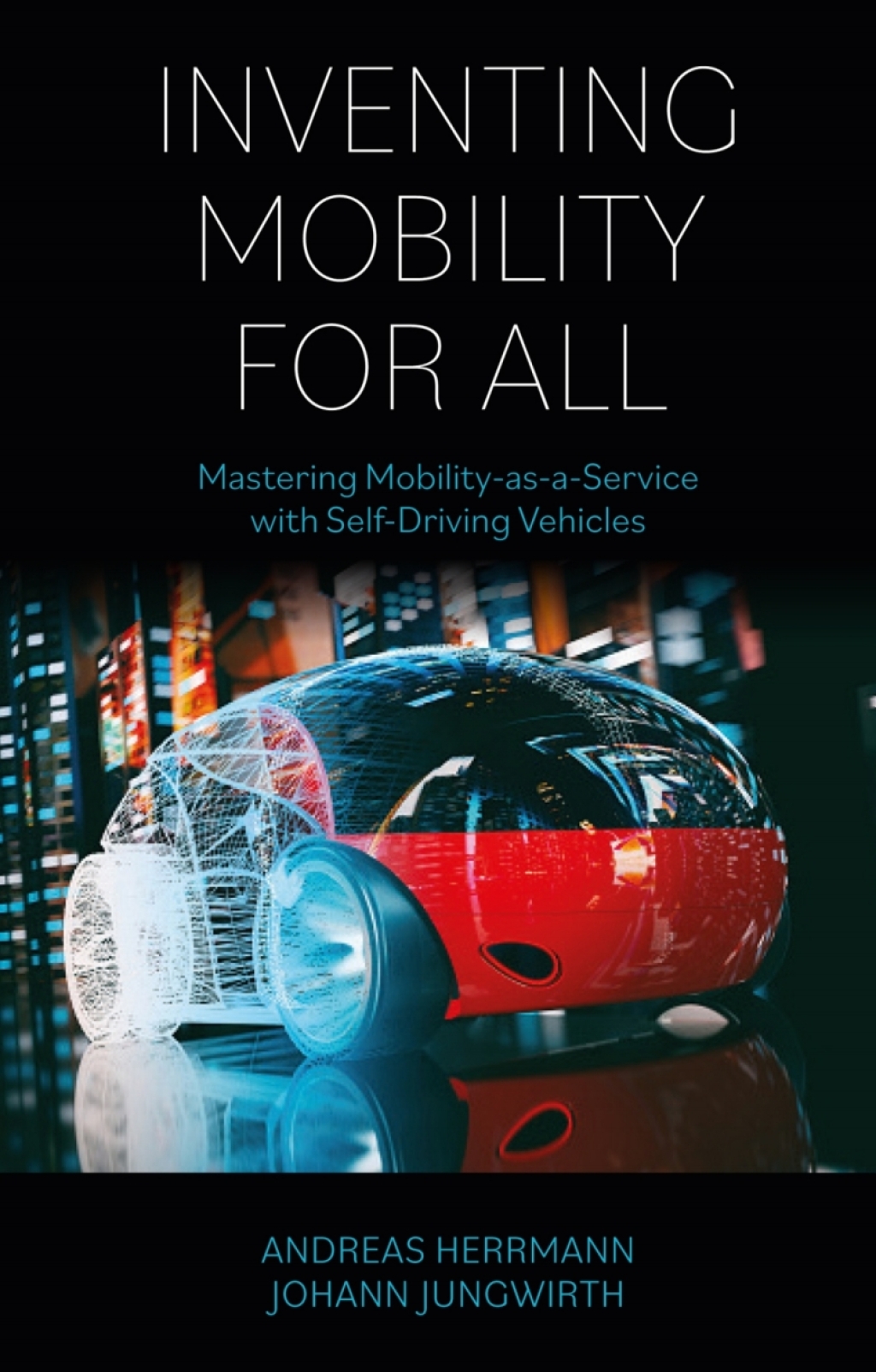Inventing Mobility for All Mastering Mobility-as-a-Service with Self-Driving Vehicles - (PDF/EPUB Version)