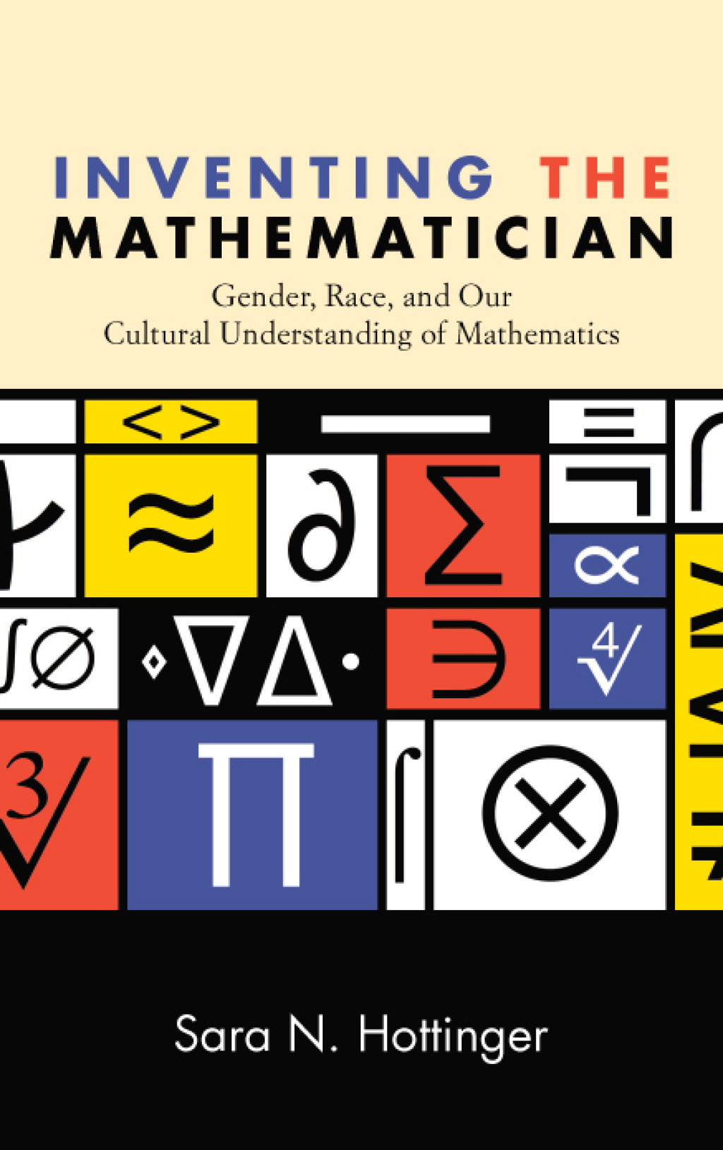 Inventing the Mathematician Gender, Race, and Our Cultural Understanding of Mathematics - (PDF/EPUB Version)