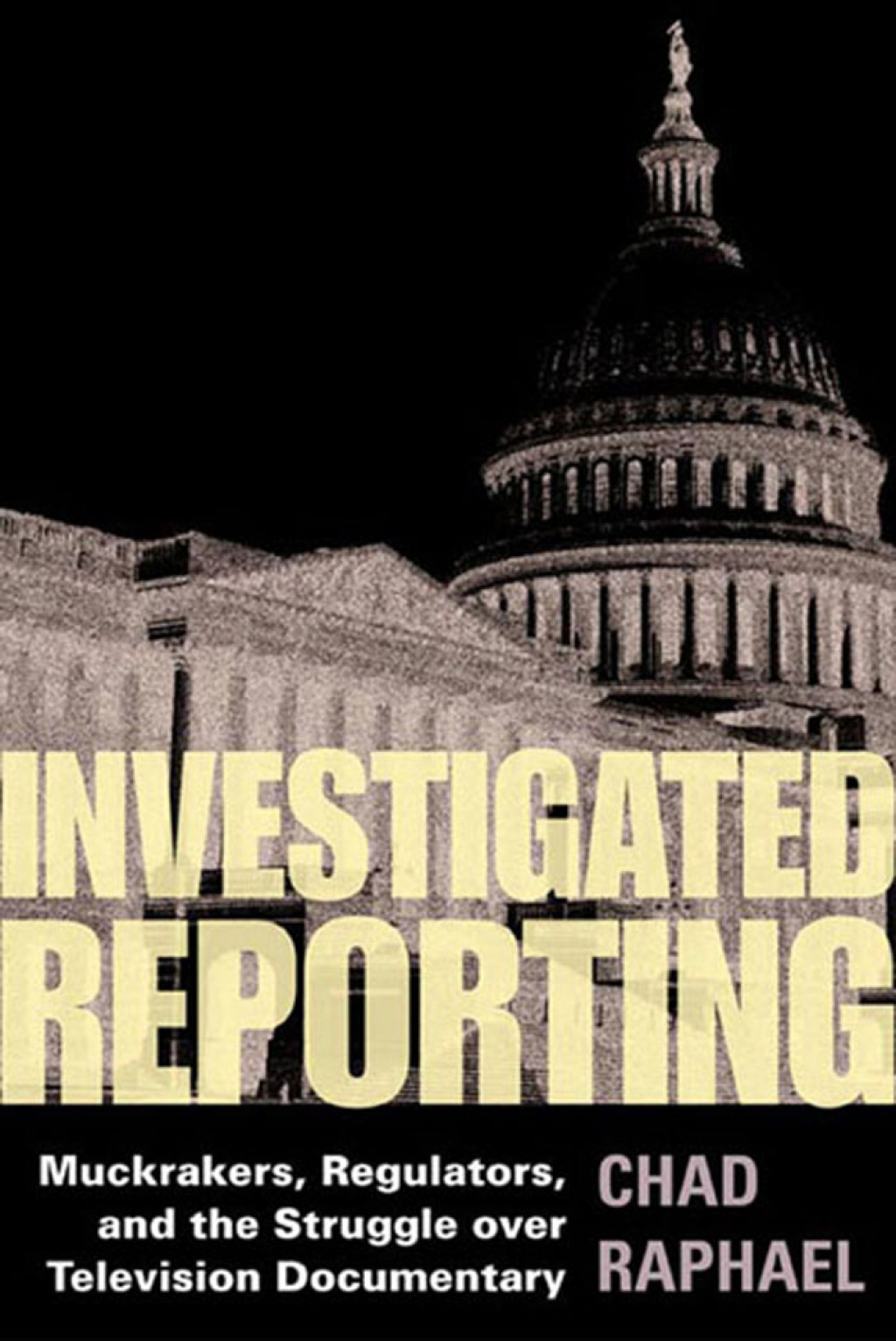 Investigated Reporting Muckrakers, Regulators, and the Struggle over Television Documentary - (PDF/EPUB Version)