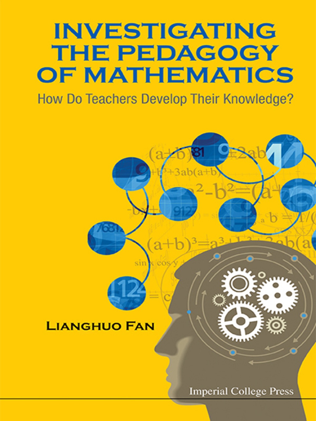 Investigating the Pedagogy of Mathematics: How Do Teachers Develop Their Knowledge? - (PDF/EPUB Version)