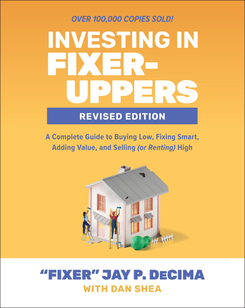 Investing in Fixer-Uppers, Revised Edition: A Complete Guide to Buying Low, Fixing Smart, Adding Value, and Selling (or Renting) High 2nd Edition - (PDF/EPUB Version)