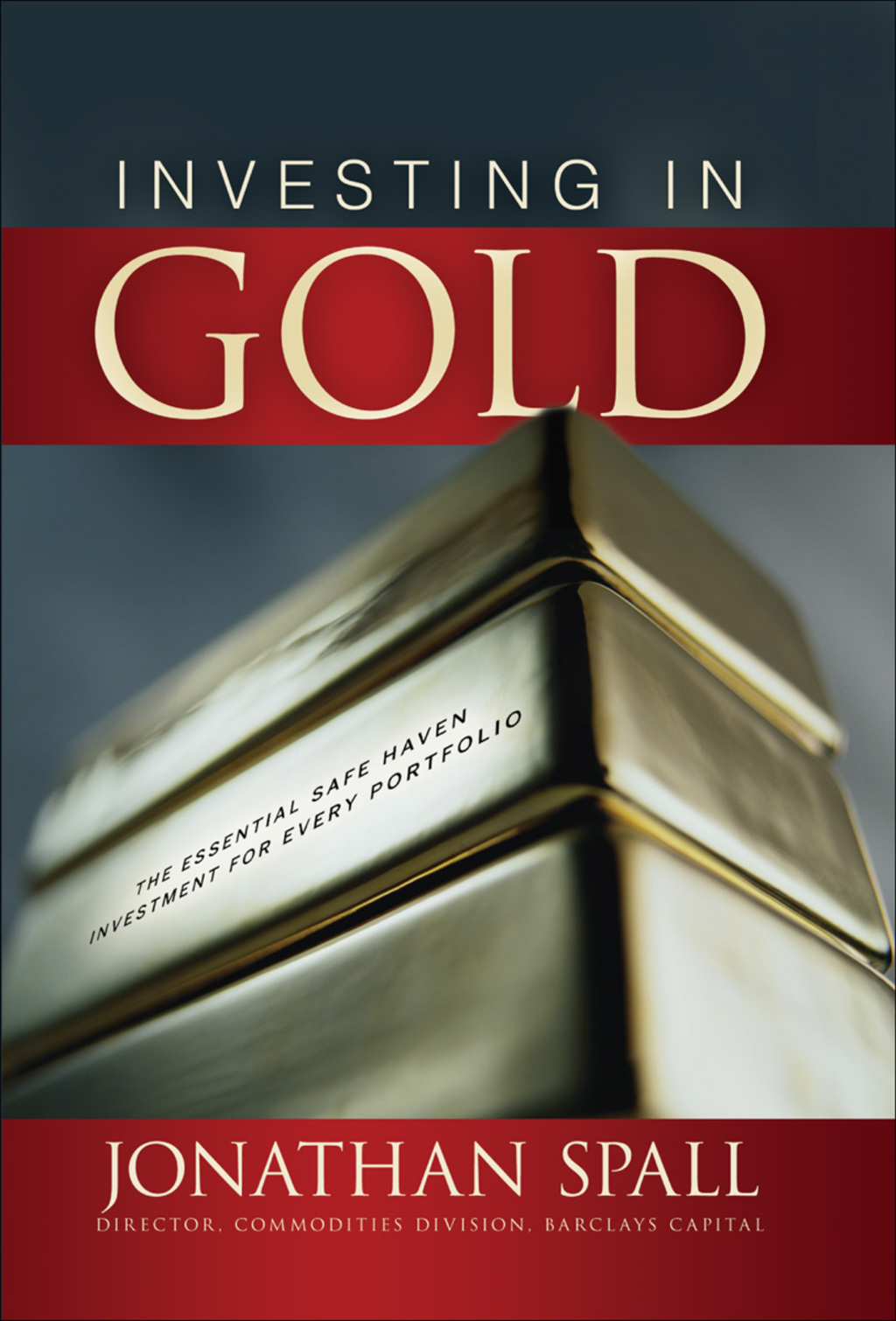 Investing in Gold: The Essential Safe Haven Investment for Every Portfolio 1st Edition - (PDF/EPUB Version)