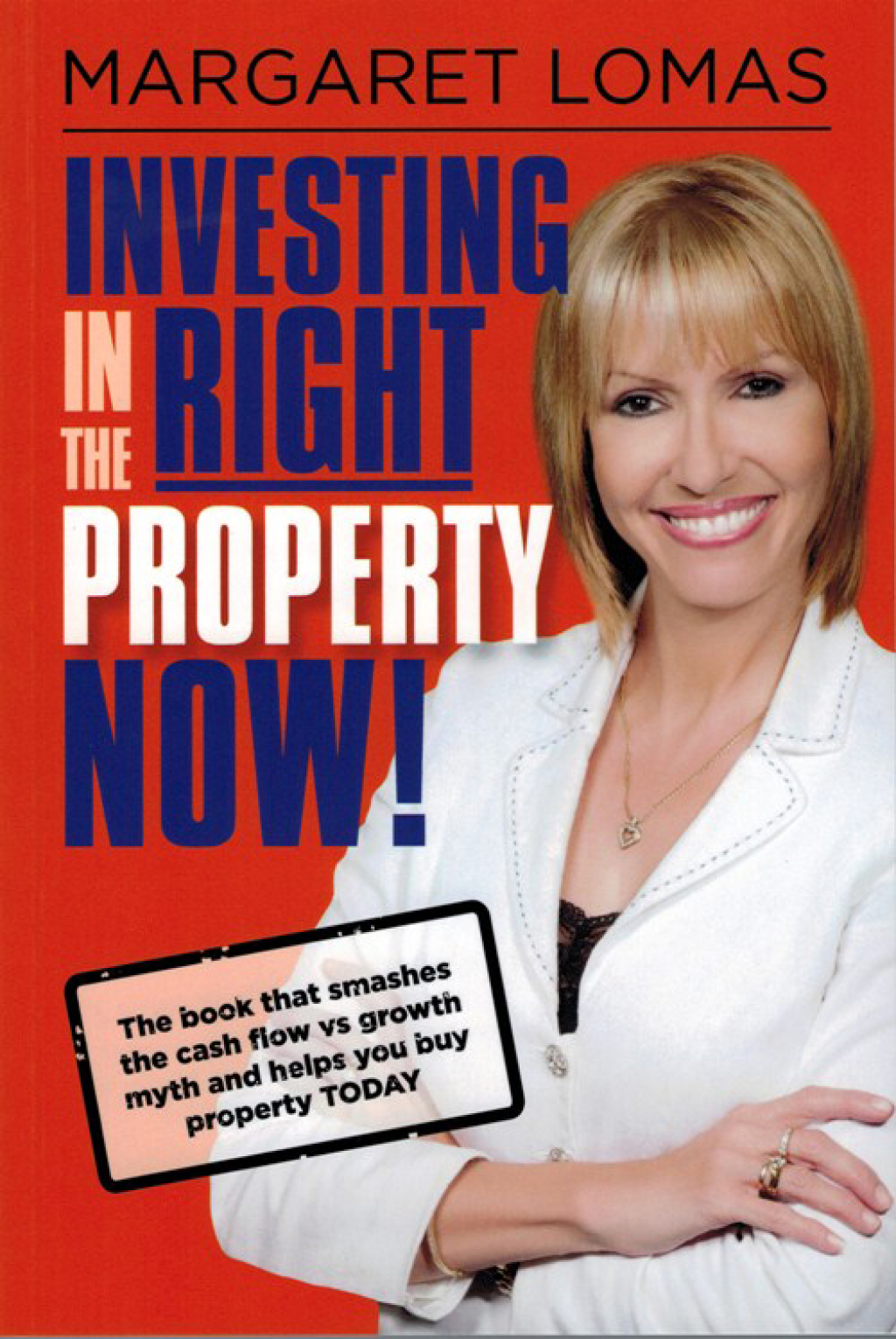 Investing in the Right Property Now! The book that smashes the cash flow vs growth myth and helps you buy property today - (PDF/EPUB Version)
