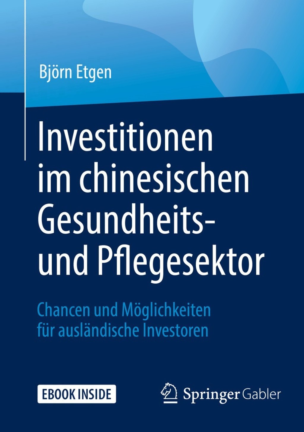 Investitionen im chinesischen Gesundheits- und Pflegesektor Chancen und MÃ¶glichkeiten fÃ¼r auslÃ¤ndische Investoren - (PDF/EPUB Version)