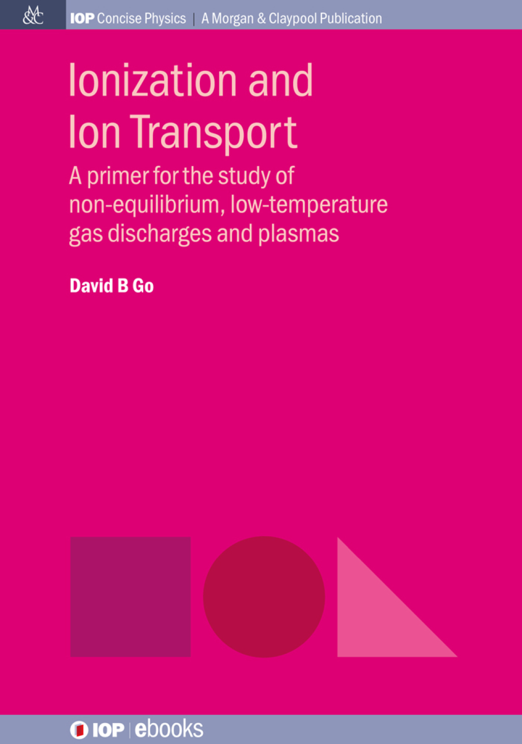 Ionization and Ion Transport A primer for the study of non-equilibrium, low-temperature gas discharges and plasmas 1st Edition - (PDF/EPUB Version)