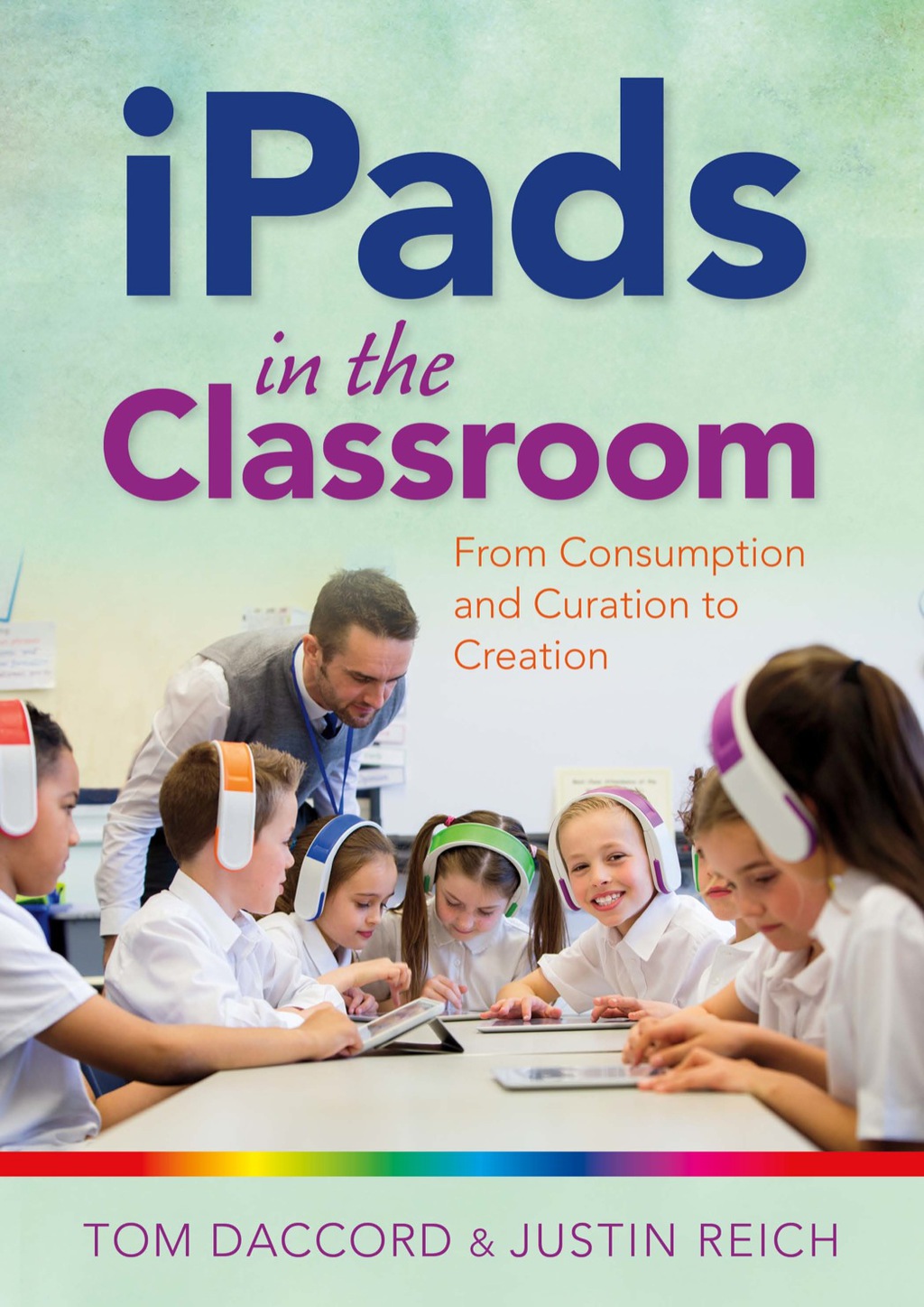 iPads in the Classroom: From Consumption and Curation to Creation - (PDF/EPUB Version)