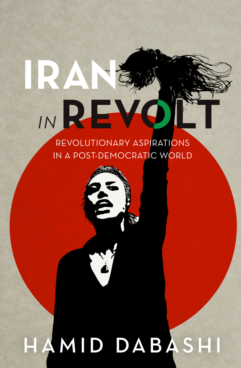 Iran in Revolt Revolutionary Aspirations in a Post-Democratic World - (PDF/EPUB Version)