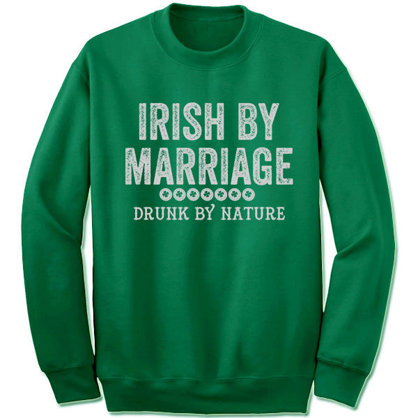 Irish By Marriage Sweatshirt.