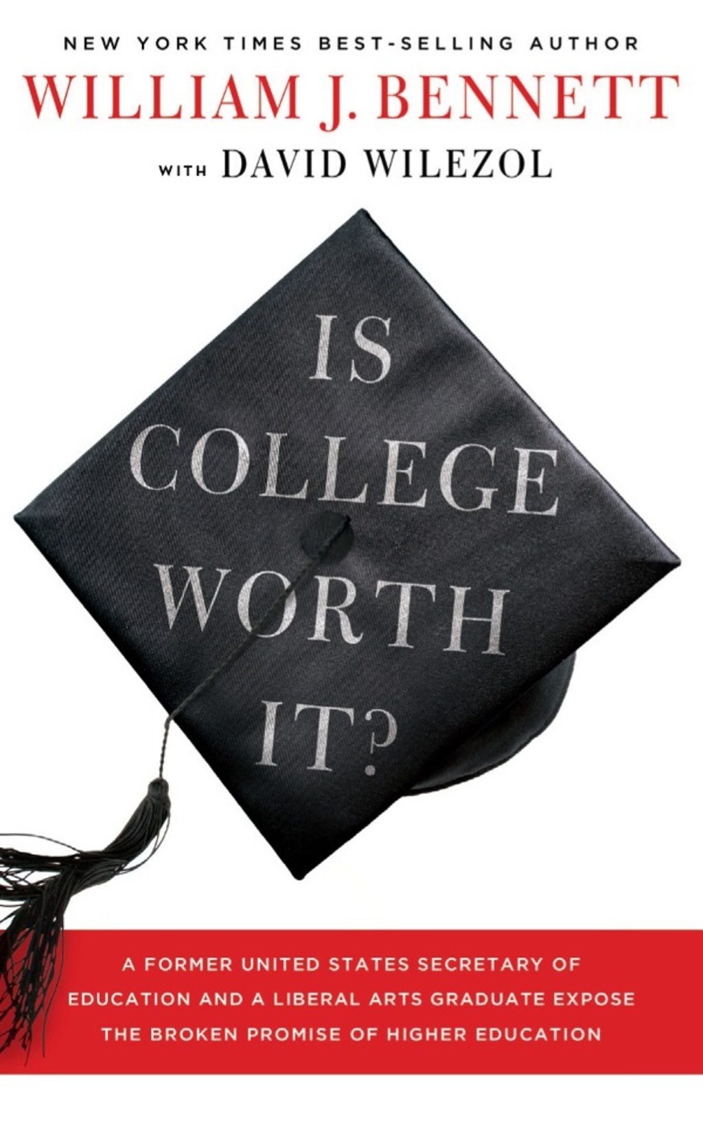 Is College Worth It? A Former United States Secretary of Education and a Liberal Arts Graduate Expose the Broken Promise of Higher Education - (PDF/EPUB Version)