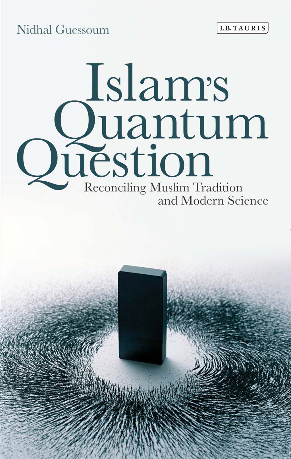 Islam's Quantum Question Reconciling Muslim Tradition and Modern Science 1st Edition - (PDF/EPUB Version)