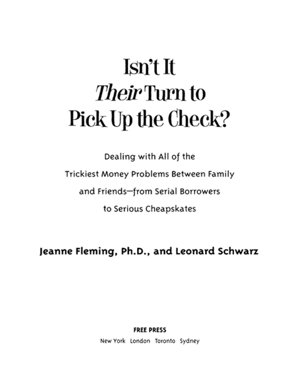 Isn't It Their Turn to Pick Up the Check? Dealing with All of the Trickiest Money Problems Between Family and Friends -- from Serial Borrowers to Serious Cheapskates - (PDF/EPUB Version)